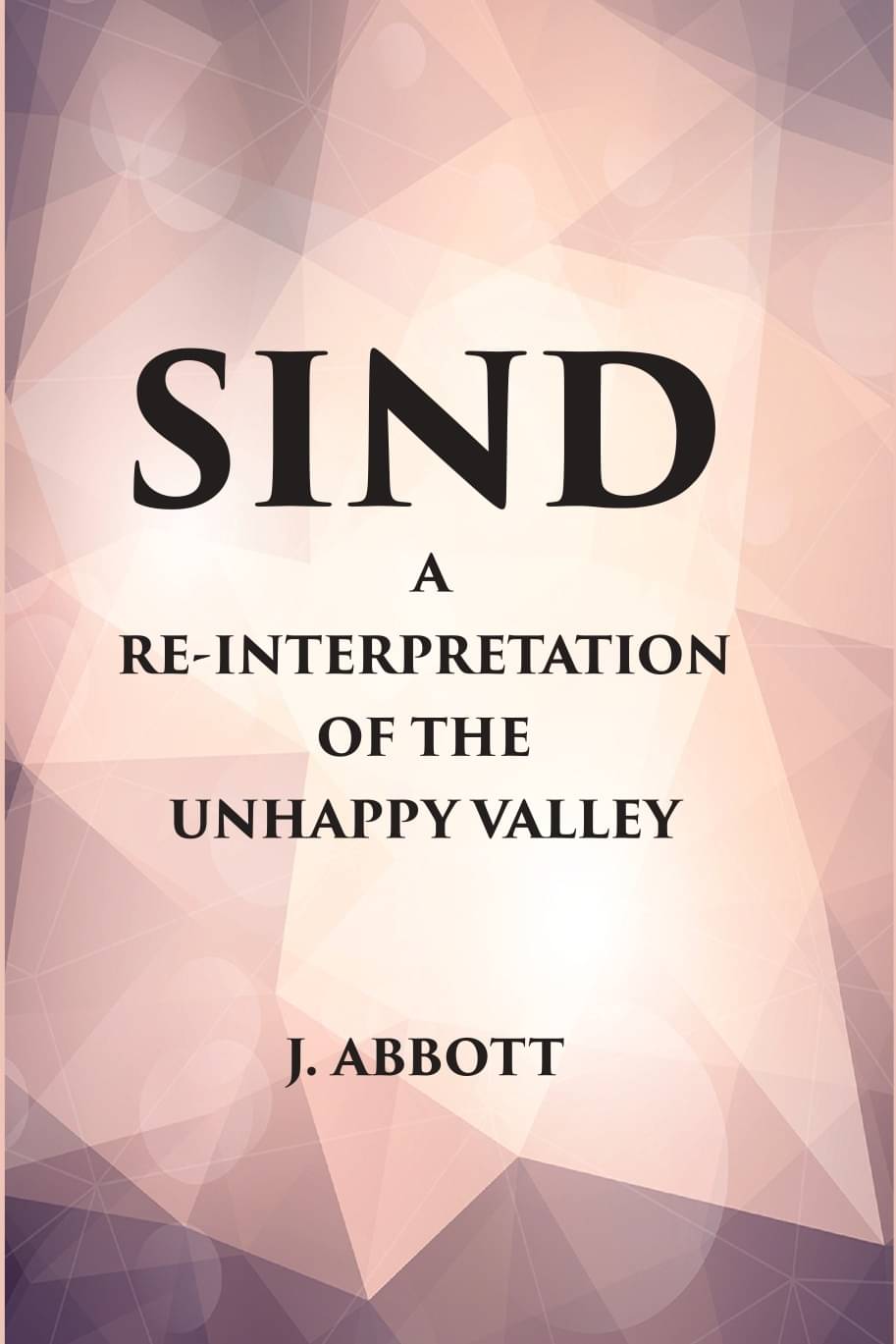 Sind : A Reinterpretation of the Unhappy Valley Sind : A Reinterpretation of the Unhappy Valley