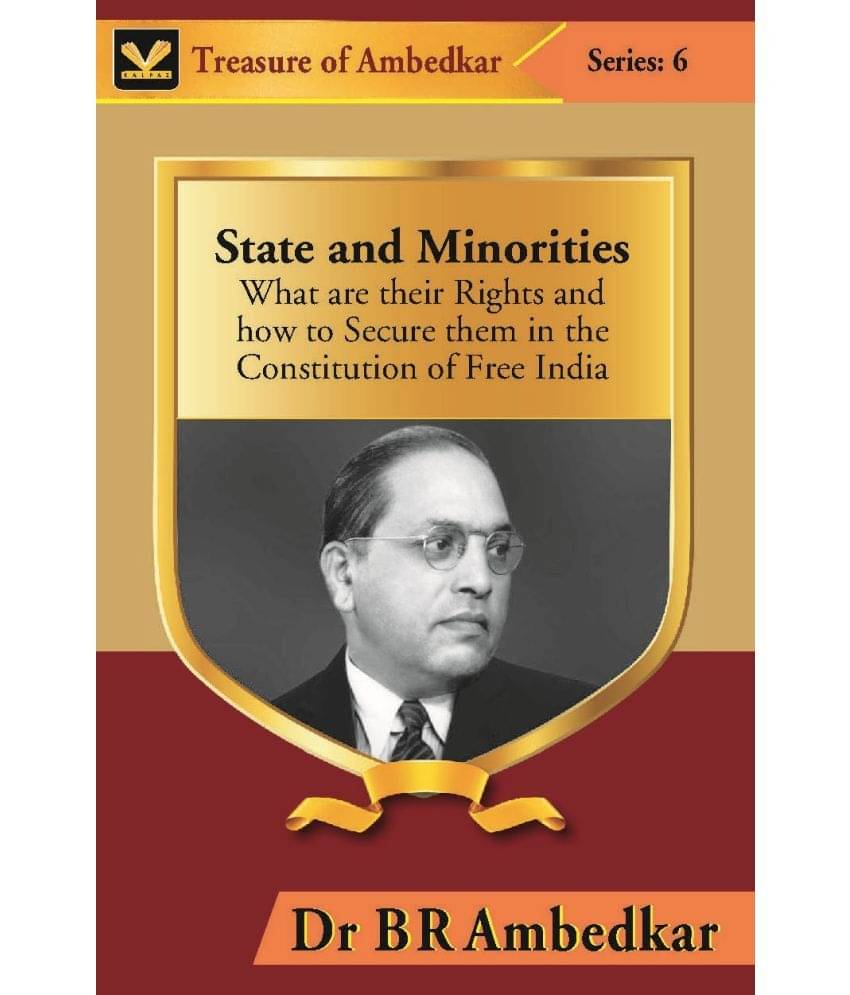 State and Minorities : What Are Their Rights and How to Secure Them in the Constitution of Free India State and Minorities : What Are Their Rights and How to Secure Them in the Constitution of Free India