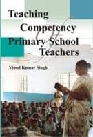     			Teaching Competency of Primary School Teachers