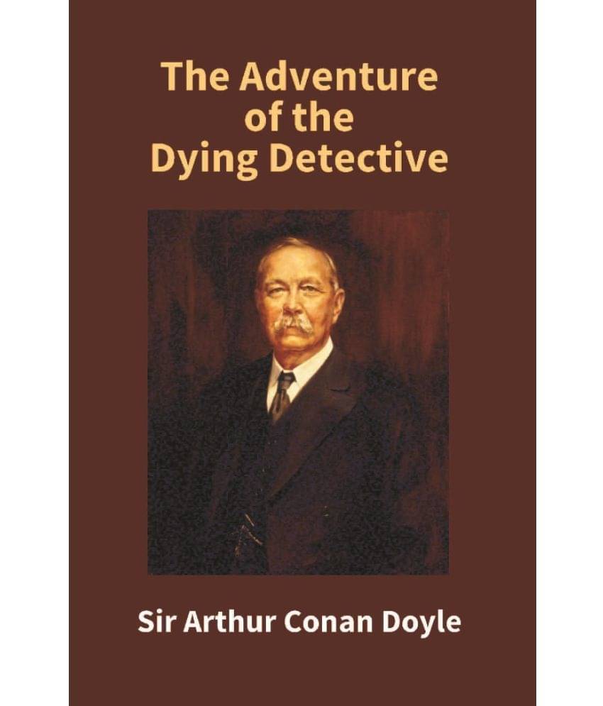 The Adventure of the Dying Detective The Adventure of the Dying Detective