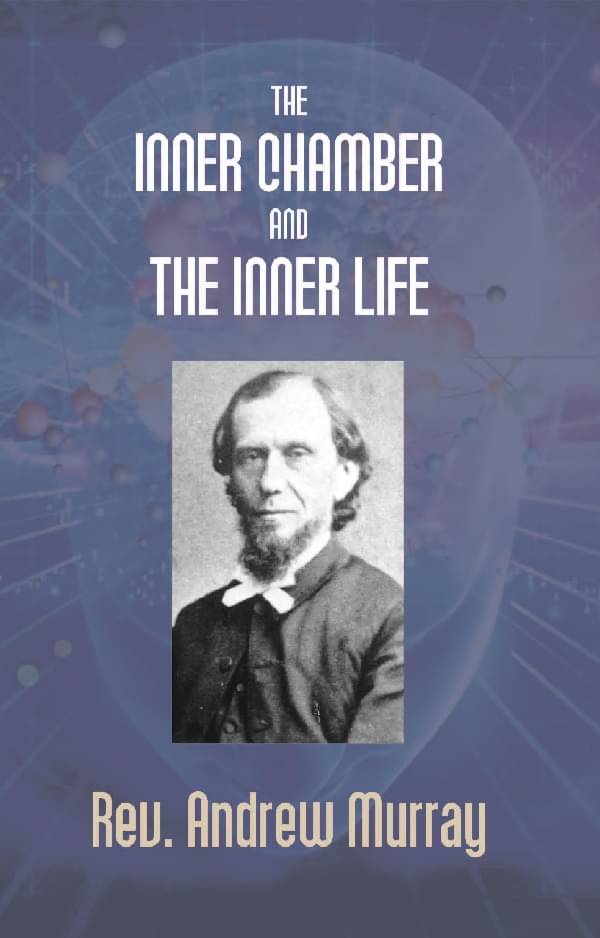     			The Inner Chamber and the Inner Life