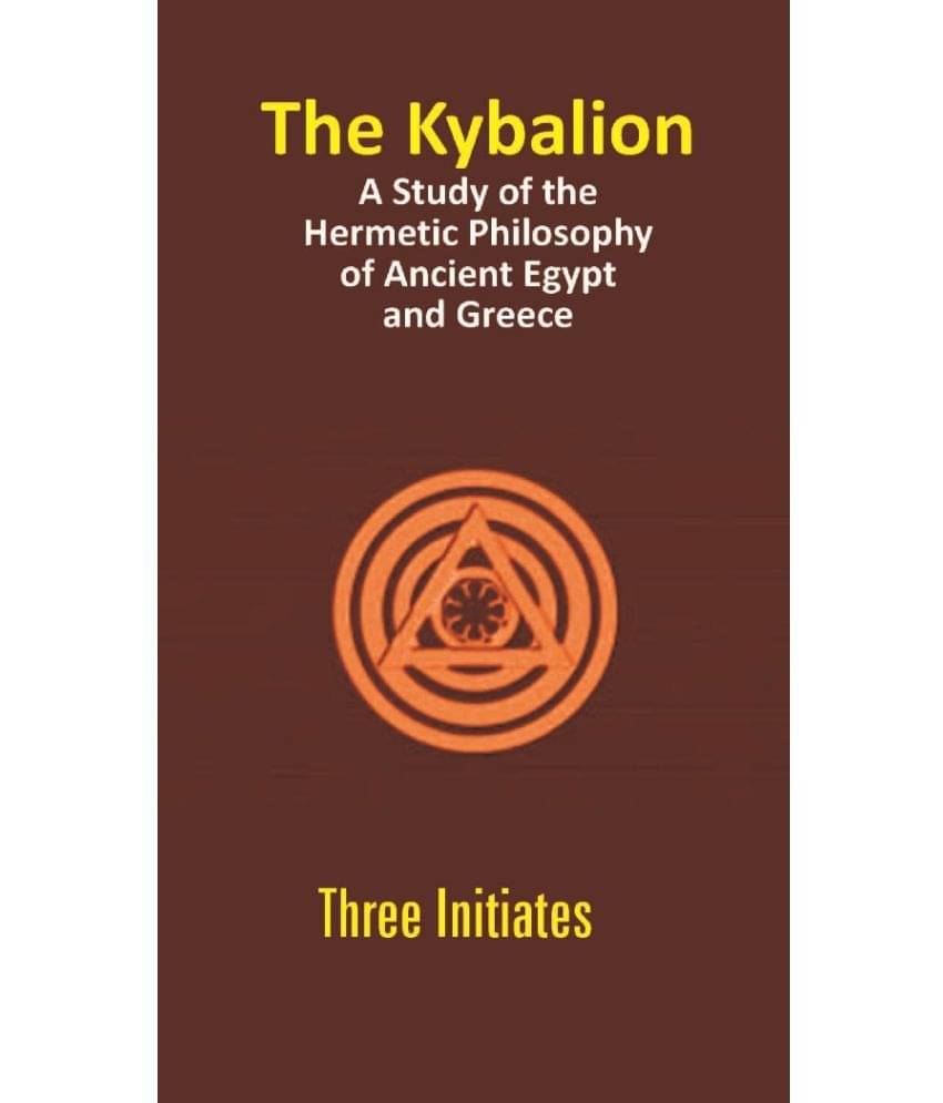 The Kybalion: a Study of the Hermetic Philosophy of Ancient Egypt and Greece The Kybalion: a Study of the Hermetic Philosophy of Ancient Egypt and Greece