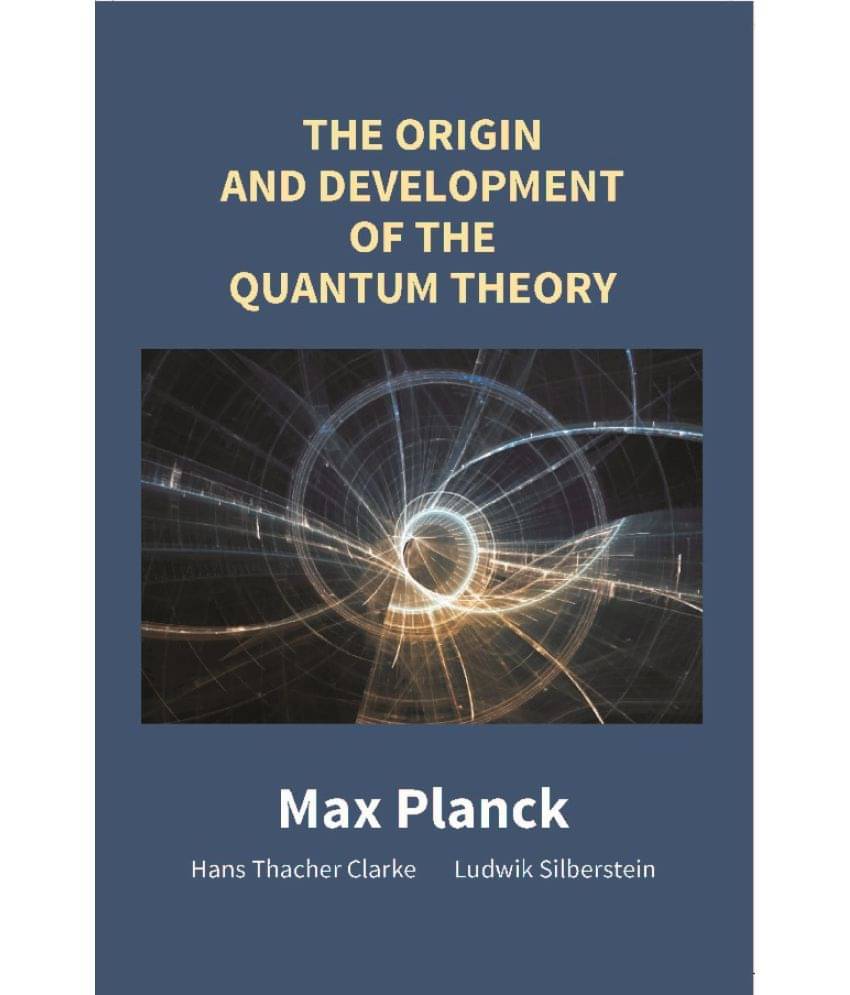 The Origin and Development of the Quantum Theory The Origin and Development of the Quantum Theory