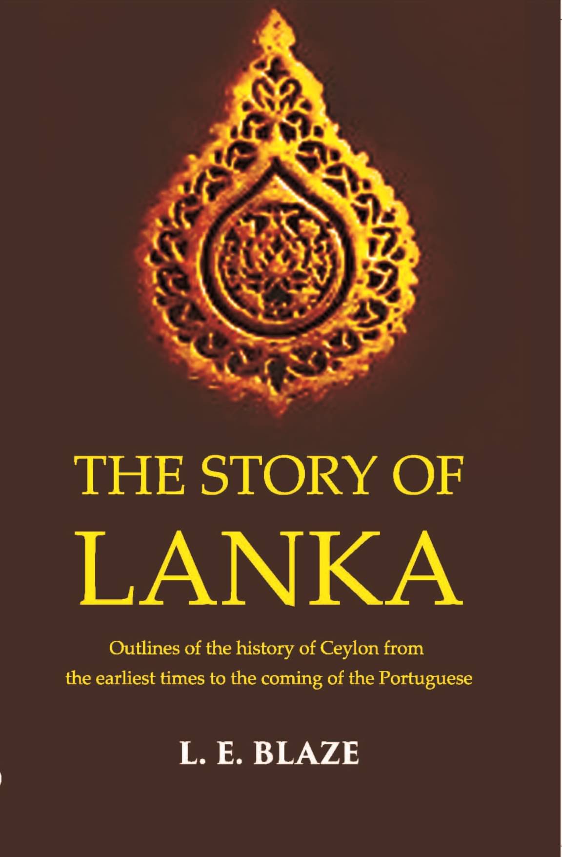     			The Story Of Lanka Outlines Of The History Of Ceylon From The Earliest Times To The Coming Of The Portuguese