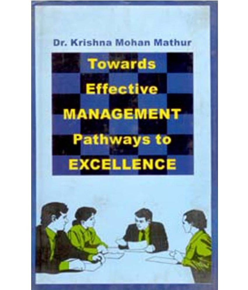 Towards Effective Management: Pathways to Excellence Towards Effective Management: Pathways to Excellence