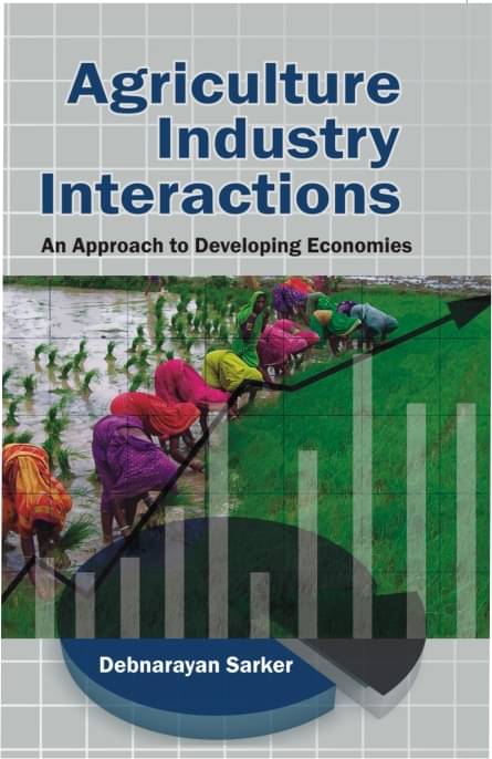 Agriculture Industry Inteactions Approach to Developing Economics Agriculture Industry Inteactions Approach to Developing Economics