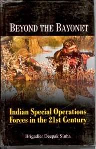 Beyond the Bayonet Indian Special Operations Forces in the 21St Century Beyond the Bayonet Indian Special Operations Forces in the 21St Century