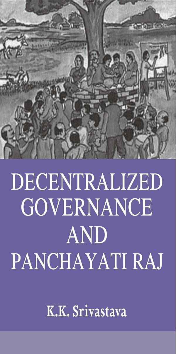 Decentralized Governance and Panchayati Raj Decentralized Governance and Panchayati Raj
