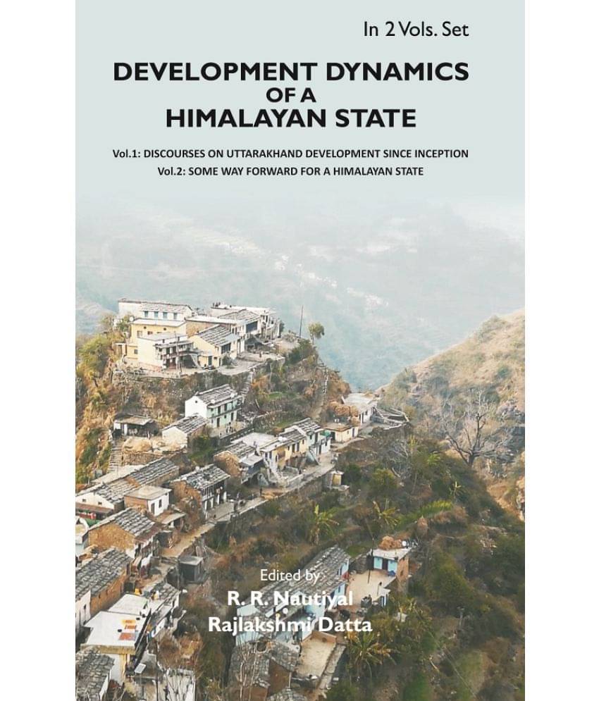 Development Dynamics of a Himalayan state: Some way forward for a Himalayan State Volume Vol. 2nd Development Dynamics of a Himalayan state: Some way forward for a Himalayan State Volume Vol. 2nd