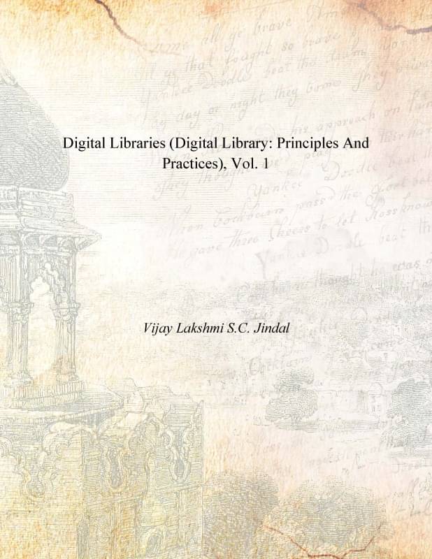 Digital Libraries (Digital Library: Principles and Practices) Volume Vol. 1st Digital Libraries (Digital Library: Principles and Practices) Volume Vol. 1st
