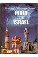 Dynamics of Diplomacy Delayed: India and Israel Dynamics of Diplomacy Delayed: India and Israel