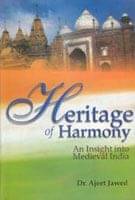 Heritage of Harmony: an Insight Into Medieval India     			Heritage of Harmony: an Insight Into Medieval India