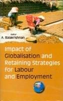     			Impact of Globalisation and Retaining Strategies For Labour and Employment