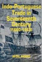 Indo-Portuguese Trade in Seventeenth Century: (1600-1663)     			Indo-Portuguese Trade in Seventeenth Century: (1600-1663)
