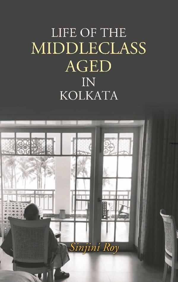     			Life of the Middleclass Aged in Kolkata