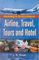 Marketing in Service Industry, Airline, Travel, Tours and Hotel Marketing in Service Industry, Airline, Travel, Tours and Hotel