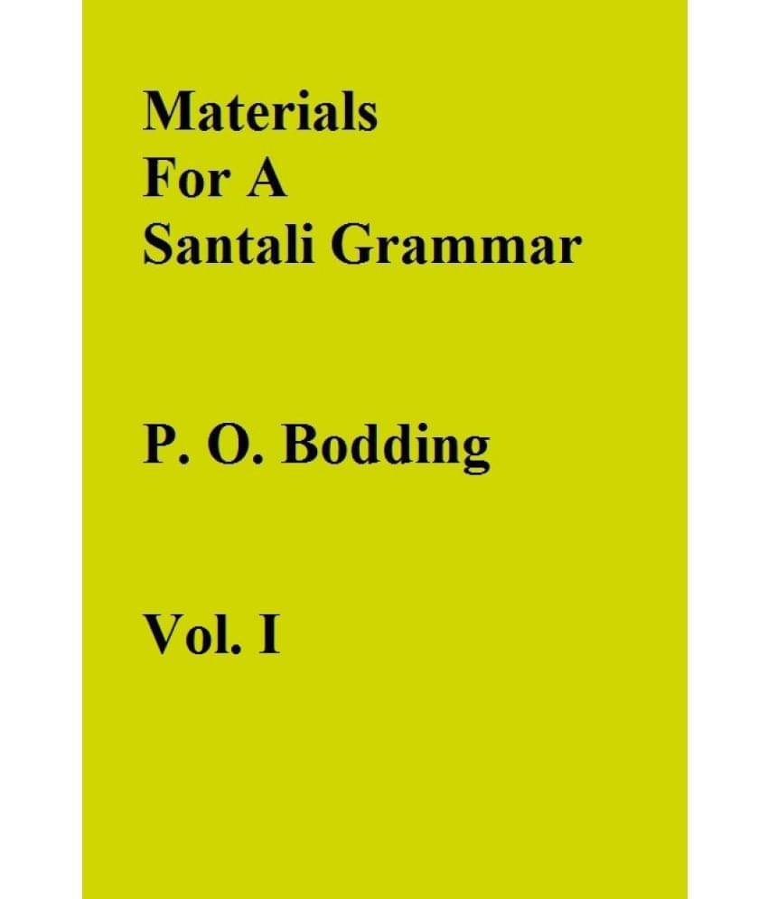 Materials For A Santali Grammar {Mostly Phonetic} Volume Vol. 1st Materials For A Santali Grammar {Mostly Phonetic} Volume Vol. 1st