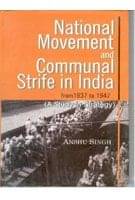 National Movement and Communal Strife in India From 1937 to 1947: (A Study in Strategy and Interactions) National Movement and Communal Strife in India From 1937 to 1947: (A Study in Strategy and Interactions)