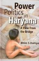 Power Politics in Haryana: a View From the Bridge Power Politics in Haryana: a View From the Bridge