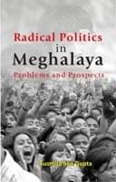     			Radical Politics in Meghalaya: Problems and Prospects