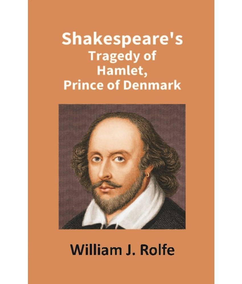 Shakespeare's Tragedy of Hamlet, Prince of Denmark Shakespeare's Tragedy of Hamlet, Prince of Denmark