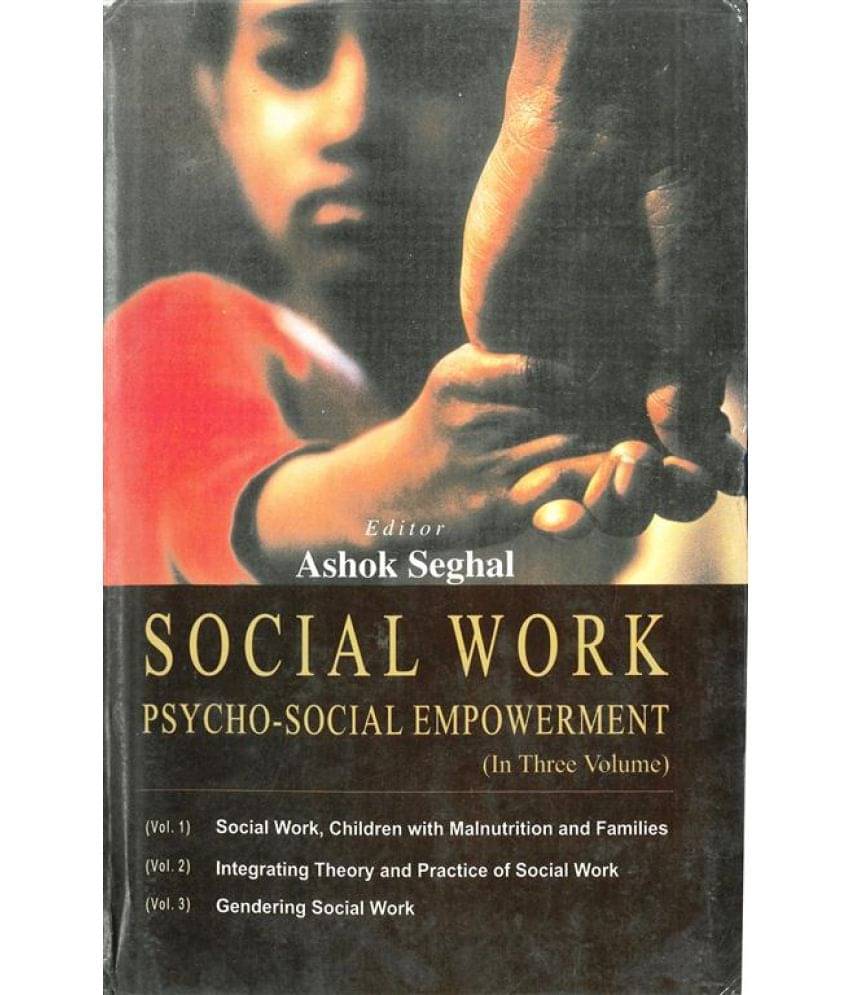 Social Work Psycho Social Empowerment (Integrating Theory and Practice of Social Work) Volume Vol. 2nd Social Work Psycho Social Empowerment (Integrating Theory and Practice of Social Work) Volume Vol. 2nd