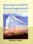 Sustainable Development: the Spiritual Dimension Sustainable Development: the Spiritual Dimension