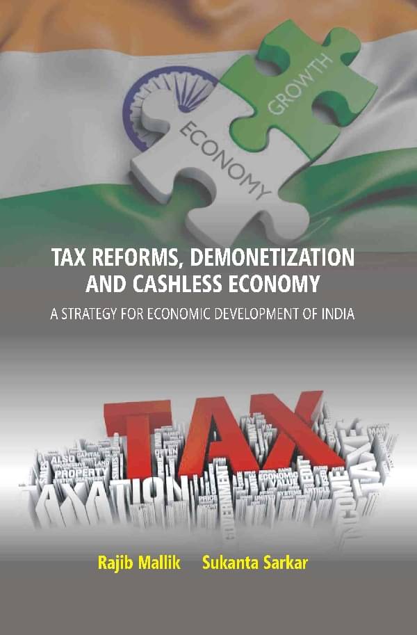     			Tax Reforms, Demonitization And Cashless Economy: A Strategy For Economic Development Of India
