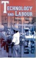     			Technology and Labour Selected Essays
