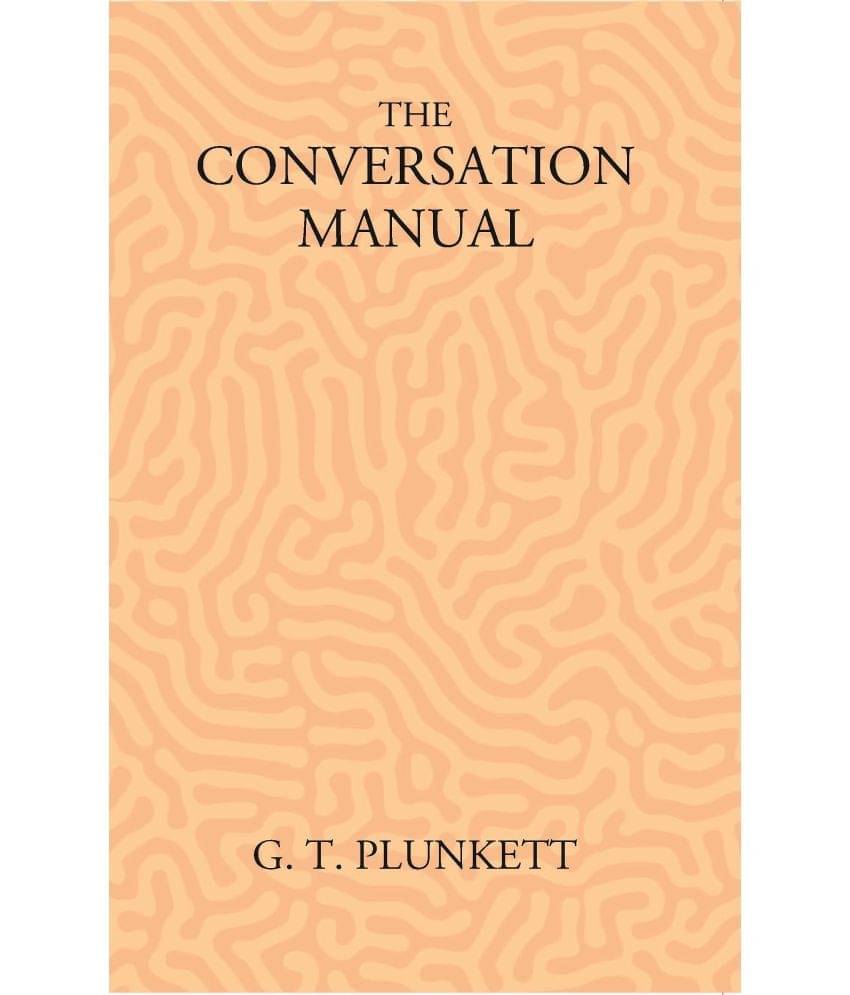     			The Conversation Manual: A Collection Of 670 Useful Phrases In English, Hindustani, Persian And Pashtu
