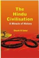 The Hindu Civilisation: a Miracle of History The Hindu Civilisation: a Miracle of History