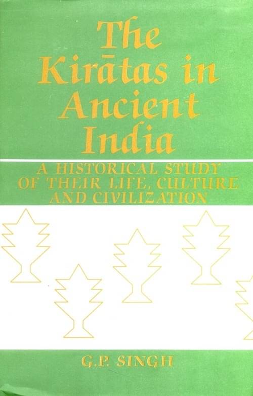     			The Kiratas in Ancient India a Historical Study of Their Life, Culture and Civilization