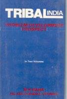 Tribal India: Problem, Development, Prospect Volume Vol. 2nd Tribal India: Problem, Development, Prospect Volume Vol. 2nd