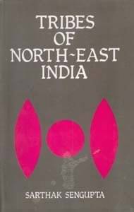 Tribes of North-East India: Biological and Cultural Perspectives Tribes of North-East India: Biological and Cultural Perspectives