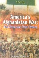 America's Afghanistan War: the Success That Failed America's Afghanistan War: the Success That Failed