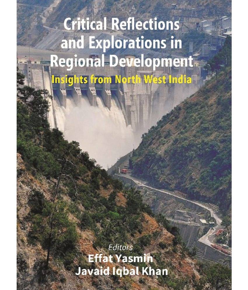 Critical Reflections and Explorations in Regional Development: Insights from North West India Critical Reflections and Explorations in Regional Development: Insights from North West India