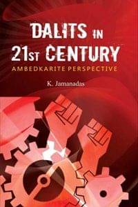 Dalits in 21St Century: Ambedkarite Perspective Dalits in 21St Century: Ambedkarite Perspective