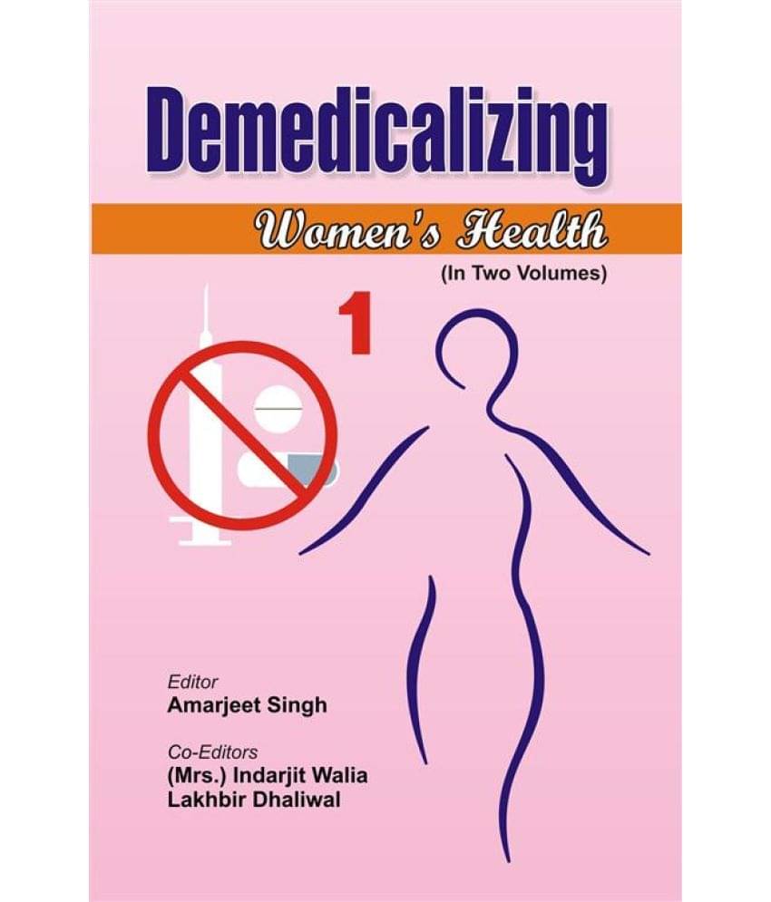Demedicalizing Women's Health Volume Vol. 1st Demedicalizing Women's Health Volume Vol. 1st