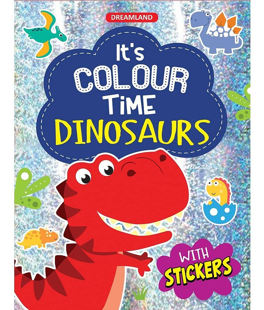 Dinosaurs- It's Colour time with Stickers : Drawing, Painting & Colouring Children Book by Dreamland Publications 9789395406659 - Stationery | Buy online on ZillyBuy