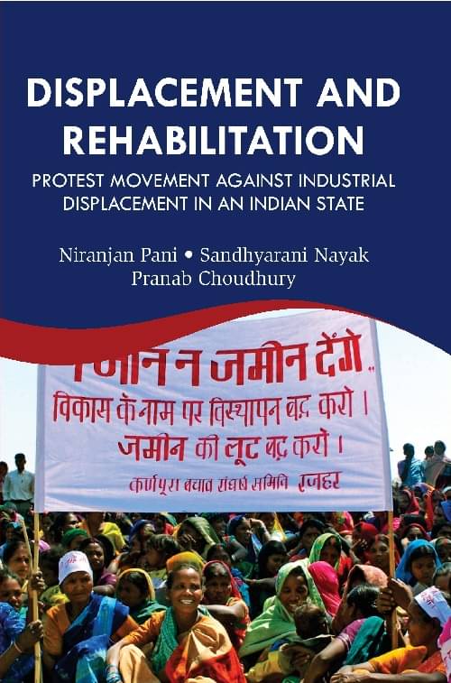     			Displacement and Rehabilitation : Protest Movement Against Industrial Displacement in an Indian State
