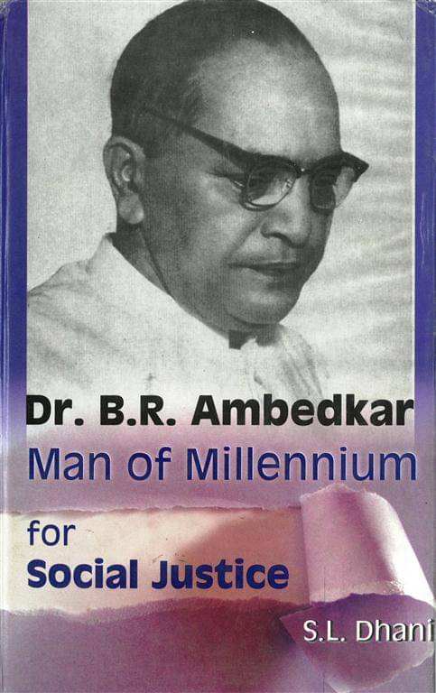 Dr. B.R. Ambedkar: Man of Millennium For Social Justice Dr. B.R. Ambedkar: Man of Millennium For Social Justice