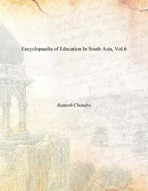     			Encyclopaedia of Education in South Asia Volume Vol. 6th