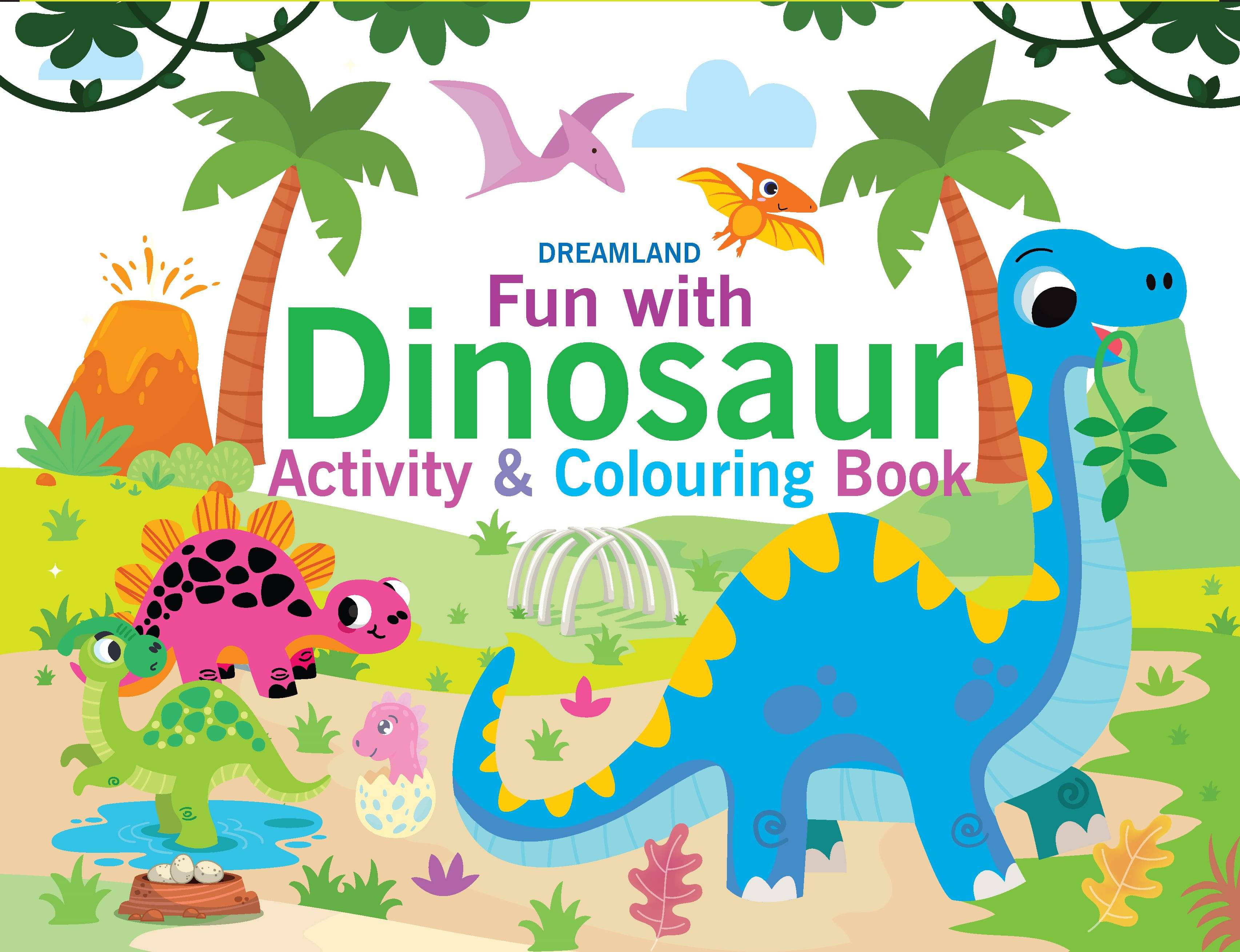 Fun with Dinosaur Activity & Colouring : Interactive & Activity Children Book by Dreamland Publications 9789395406000 Fun with Dinosaur Activity & Colouring : Interactive & Activity Children Book by Dreamland Publications 9789395406000