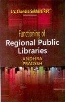 Functioning of Regional Public Libraries in Andhra Pradesh: a Study Functioning of Regional Public Libraries in Andhra Pradesh: a Study