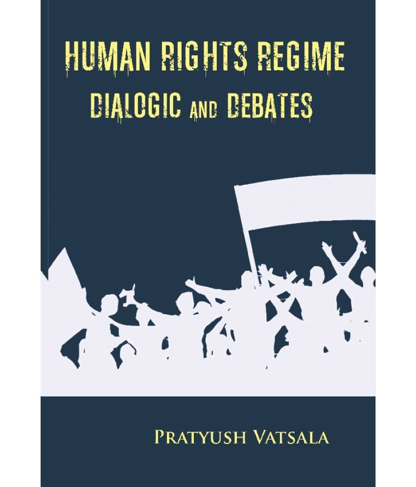 Human Rights Regime Dialogic and Debates Human Rights Regime Dialogic and Debates