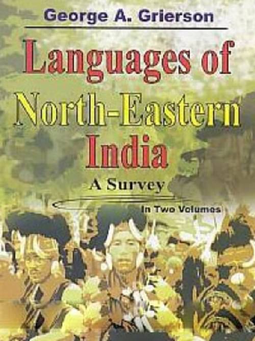 Languages of North-Eastern India: a Survey Volume Vol. 1st Languages of North-Eastern India: a Survey Volume Vol. 1st