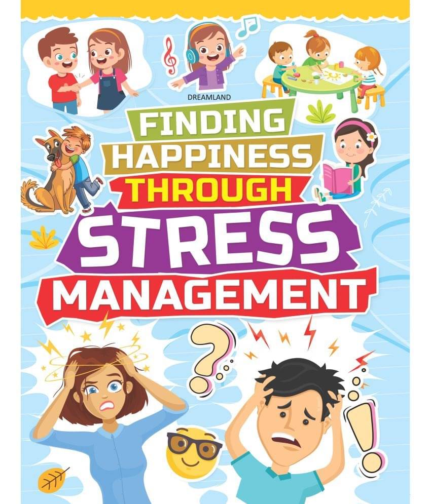 Stress Management - Finding Happiness Series : Interactive & Activity  Children Book by Dreamland Publications 9789389281811     			Stress Management - Finding Happiness Series : Interactive & Activity  Children Book by Dreamland Publications 9789389281811