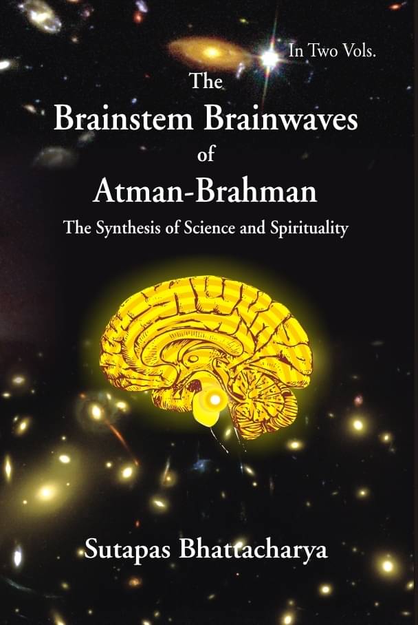 The Brainstem Brainwaves of Atman-Brahman (The Synthesis of Science and Spirituality) Volume Vol. 2nd The Brainstem Brainwaves of Atman-Brahman (The Synthesis of Science and Spirituality) Volume Vol. 2nd