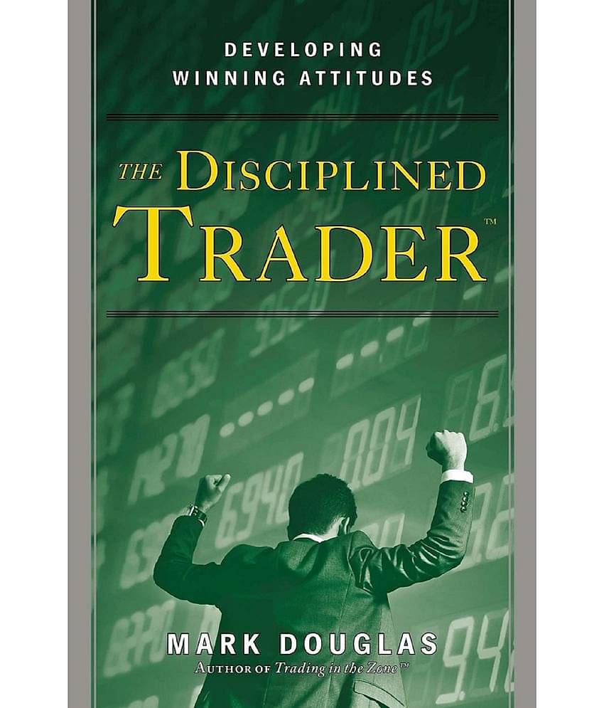 The Disciplined Trader: Developing Winning Attitudes
