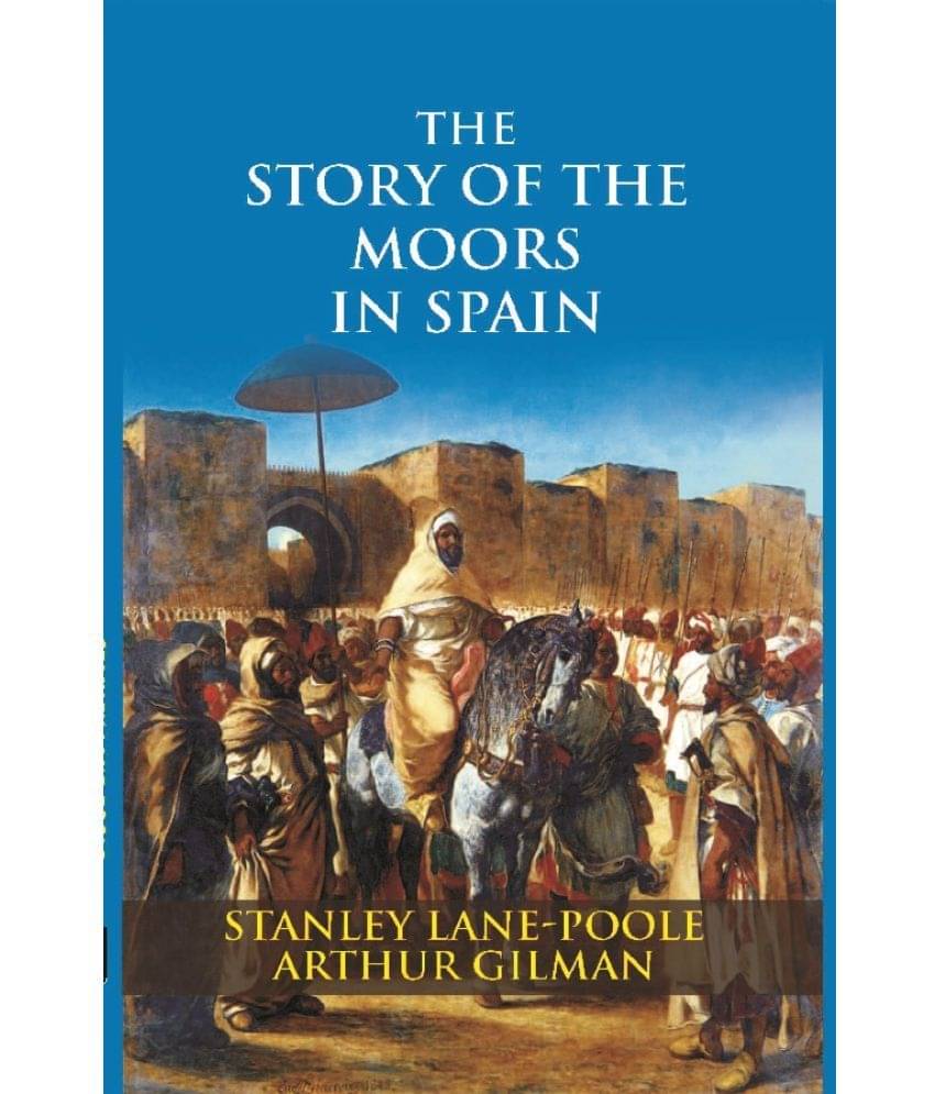 The Story of the Moors in Spain The Story of the Moors in Spain